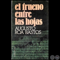 EL TRUENO ENTRE LAS HOJAS - Autor: AUGUSTO ROA BASTOS - Ao 1977